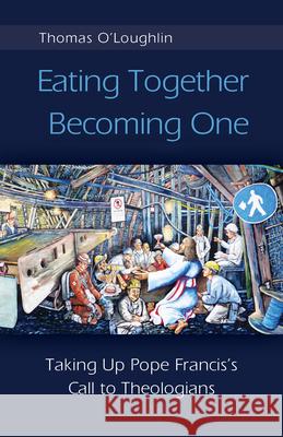 Eating Together, Becoming One Thomas O'Loughlin 9780814684580 Liturgical Press Academic - książka