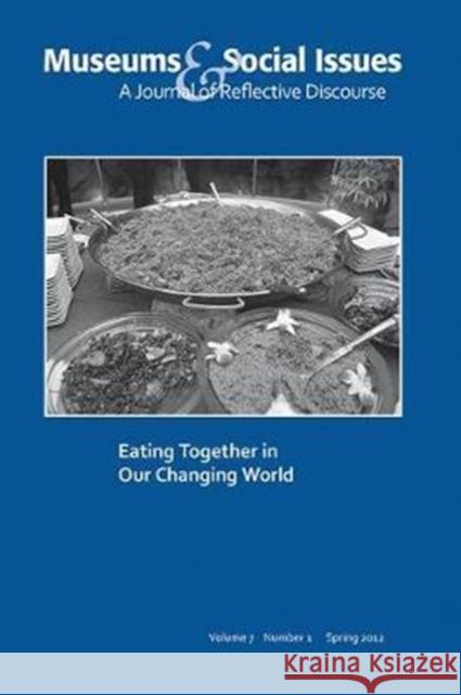 Eating Together in Our Changing World: Museums & Social Issues 7:1 Thematic Issue Kris Morrissey 9781138404540 Routledge - książka