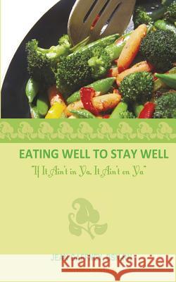 Eating Well to Stay Well- If It Ain't in YA, It Ain't on YA Jean Gaffney 9780985254223 Mosaic Paradigm Group, LLC. - książka