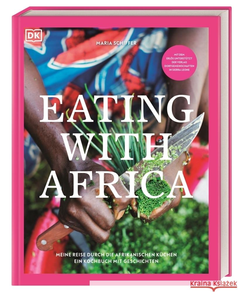 Eating with Africa : Meine Reise durch die afrikanischen Küchen. Ein Kochbuch mit Geschichten. Schiffer, Maria 9783831038862 Dorling Kindersley - książka