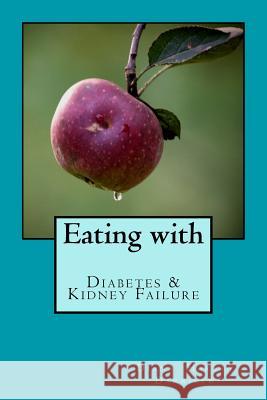 Eating with Diabetes and Kidney Disease Diana Harvey Darrisaw 9781545122242 Createspace Independent Publishing Platform - książka