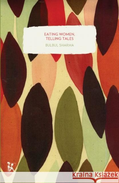 Eating Women, Telling Tales: Stories about Food Sharma, Bulbul 9789381017890 Zubaan Books - książka