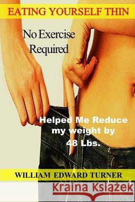 Eating Yourself Thin: No Exercise Required William Edwar 9781097878628 Independently Published - książka