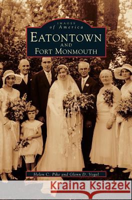 Eatontown and Fort Monmouth Helen C Pike, Glenn D Vogel 9781531636487 Arcadia Publishing Library Editions - książka