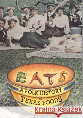 Eats: A Folk History of Texas Foods Ernestine Sewell Linck Joyce Gibson Roach Ernestine P. Sewell 9780875650357 Texas Christian University Press - książka