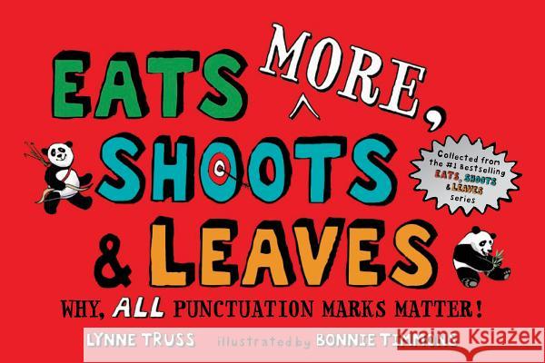 Eats More, Shoots & Leaves: Why, All Punctuation Marks Matter! Lynne Truss Bonnie Timmons 9781984815743 G.P. Putnam's Sons Books for Young Readers - książka