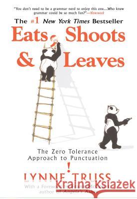 Eats, Shoots & Leaves: The Zero Tolerance Approach to Punctuation Lynne Truss 9781592402038 Gotham Books - książka