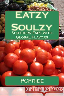 Eatzy Soulzy: Southern Fare with Global Flavors P. C. Pride 9781501048074 Createspace - książka