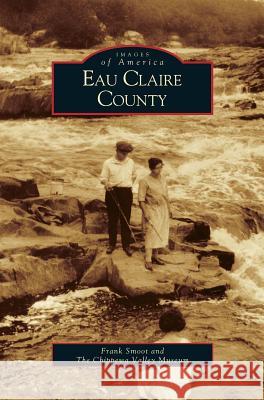 Eau Claire County Frank Smoot 9781531619442 Arcadia Publishing Library Editions - książka