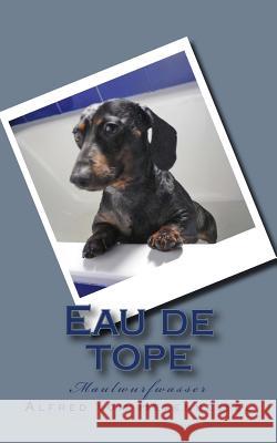 Eau de tope: Maulwurfwasser und andere Düfte Hexenkessel, Alfred Vom 9781507647363 Createspace - książka