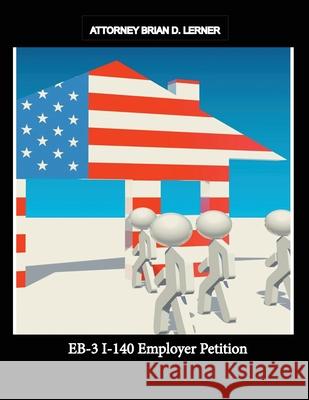 EB-3 I-140 Employer Petition Brian D. Lerner 9781948774826 Law Offices of Brian D. Lerner, Apc - książka