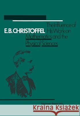 E.B. Christoffel: The Influence of His Work on Mathematics and the Physical Sciences Butzer 9783034854535 Birkhauser - książka