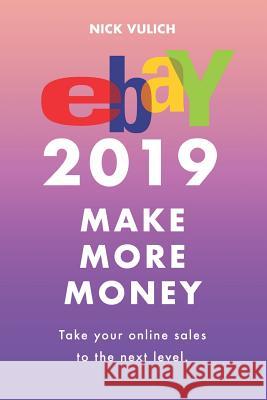 Ebay 2019: Make More Money Nick Vulich 9781726825528 Independently Published - książka