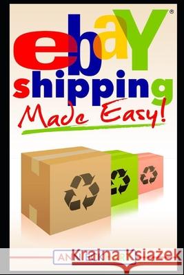 Ebay Shipping Made Easy Ann Eckhart 9781672037204 Independently Published - książka