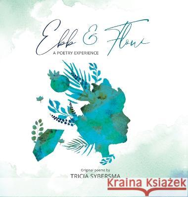 Ebb & Flow: A Poetry Experience Tricia Sybersma 9781948074889 CLM Publishing - książka