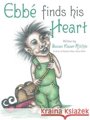 Ebbé Finds His Heart Susan Kauer-Ritchie 9781480827653 Archway Publishing - książka