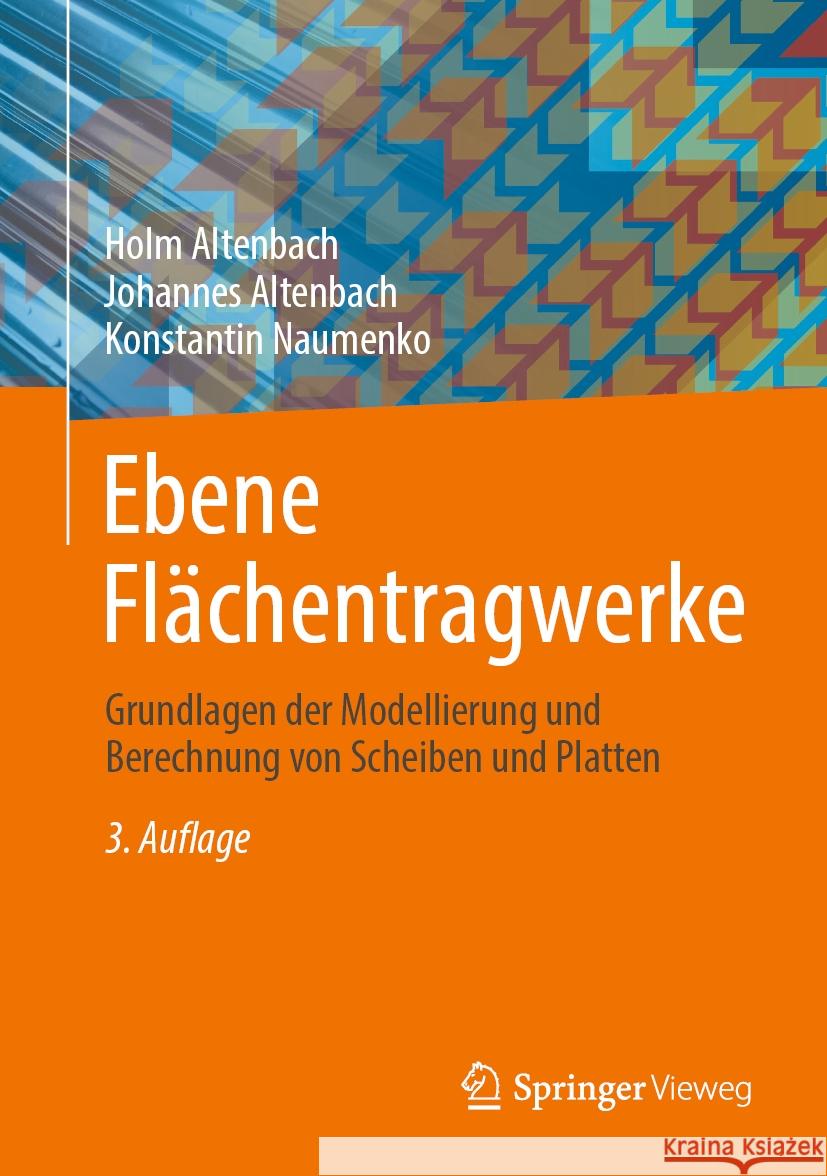 Ebene Fl?chentragwerke: Grundlagen Der Modellierung Und Berechnung Von Scheiben Und Platten Holm Altenbach Johannes Altenbach Konstantin Naumenko 9783662683903 Springer Vieweg - książka