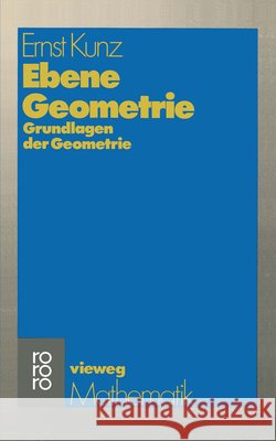 Ebene Geometrie: Axiomatische Begründung Der Euklidischen Und Nichteuklidischen Geometrie Kunz, Ernst 9783528072261 Vieweg+teubner Verlag - książka