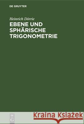 Ebene Und Sphärische Trigonometrie Dörrie, Heinrich 9783486778069 Walter de Gruyter - książka