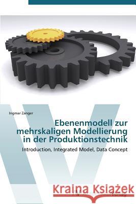 Ebenenmodell zur mehrskaligen Modellierung in der Produktionstechnik Zanger Ingmar 9783639384918 AV Akademikerverlag - książka