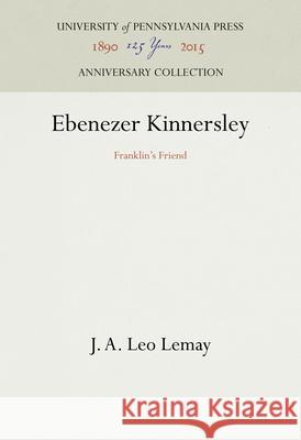 Ebenezer Kinnersley: Franklin's Friend J. A. Leo Lemay 9780812274257 University of Pennsylvania Press - książka