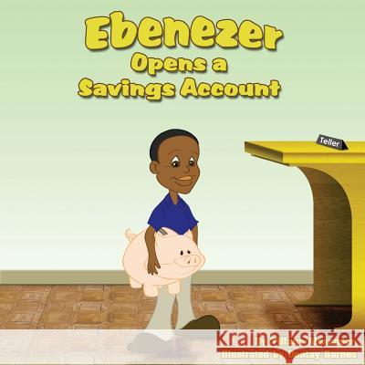 Ebenezer Opens a Savings Account Tiffany Alexander Dontay Barnes 9780982003930 Alexander Vision - książka