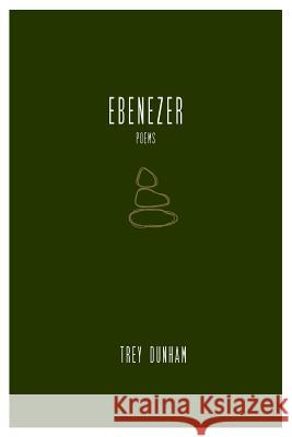 Ebenezer: Poems Trey Dunham 9781725657236 Createspace Independent Publishing Platform - książka