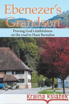 Ebenezer's Grandson: Proving God's Faithfulness on the Road to Haus Barnabas Leonard Holder, Phyllis Holder 9781664116016 Xlibris UK - książka
