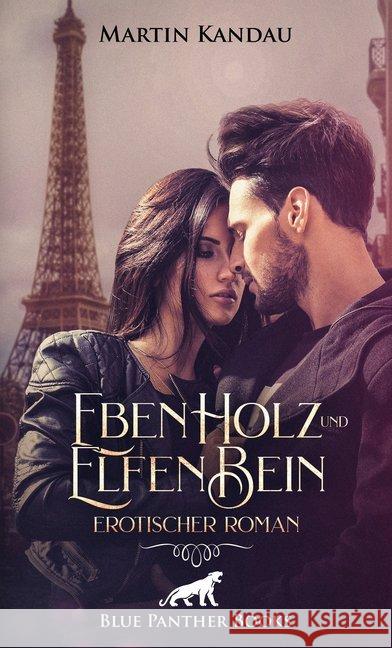 EbenHolz und ElfenBein : Erotischer Roman. Gemeinsam erkunden sie ihre tiefsten, dunkelsten Fantasien ... Kandau, Martin 9783862773596 blue panther books - książka