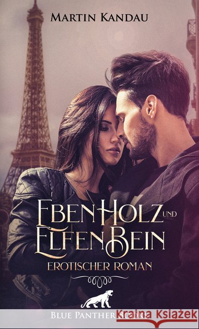 EbenHolz und ElfenBein : Erotischer Roman. Gemeinsam erkunden sie ihre tiefsten, dunkelsten Fantasien ... Kandau, Martin 9783862773596 blue panther books - książka