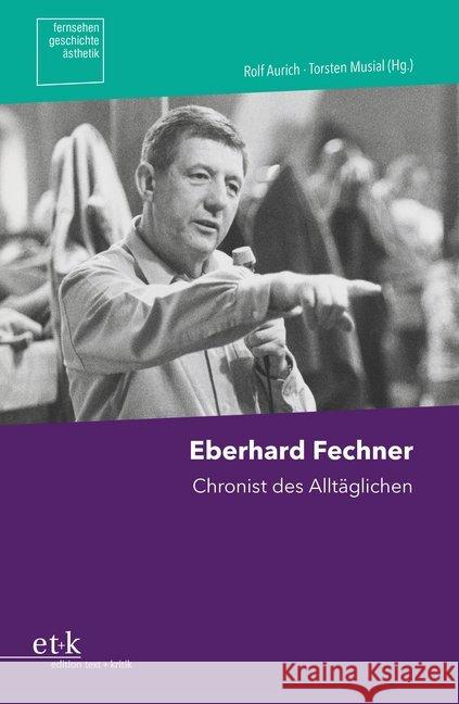 Eberhard Fechner : Chronist des Alltäglichen  9783869168685 Edition Text und Kritik - książka
