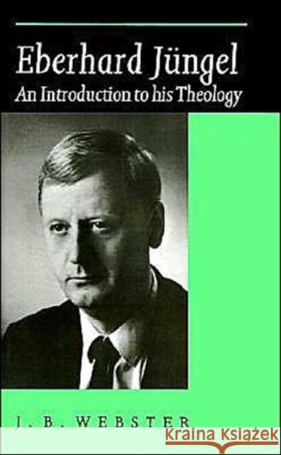 Eberhard Jüngel: An Introduction to His Theology Webster, John Bainbridge 9780521423915 Cambridge University Press - książka