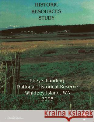 Ebey's Landing National Historical Reserve, Historic Resources Study Gail E. H. Evans-Hatch Michael Evans-Hatch 9781482520484 Createspace - książka