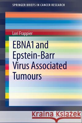 Ebna1 and Epstein-Barr Virus Associated Tumours Frappier, Lori 9781461468851 Springer - książka