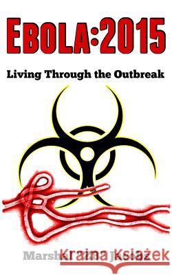 Ebola: 2015: Living Through the Outbreak Marshal Zb Jacobs 9781503097193 Createspace - książka