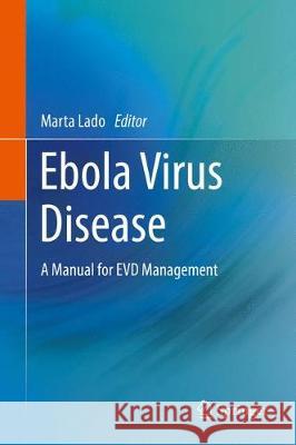 Ebola Virus Disease: A Manual for Evd Management Lado, Marta 9783319948539 Springer - książka