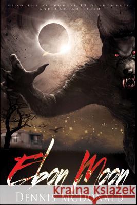 Ebon Moon Dennis McDonald 9781495426452 Createspace - książka