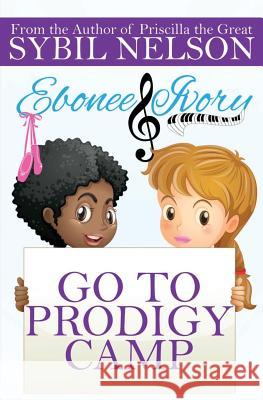 Ebonee and Ivory Go to Prodigy Camp Sybil Nelson 9781501037009 Createspace Independent Publishing Platform - książka
