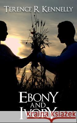 Ebony and Ivory Terence R. Kennelly 9781523763849 Createspace Independent Publishing Platform - książka
