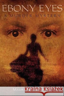 Ebony Eyes: A Murder Mystery Stevenson, Maureen 9780595506996 GLOBAL AUTHORS PUBLISHERS - książka