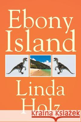 Ebony Island Linda Holz 9781503524156 Xlibris - książka