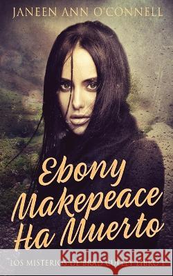 Ebony Makepeace Ha Muerto Janeen Ann O'Connell, Elizabeth Garay 9784824156358 Next Chapter - książka