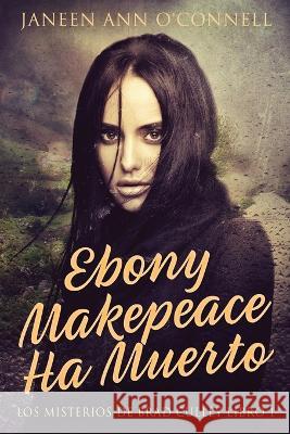 Ebony Makepeace Ha Muerto Janeen Ann O'Connell Elizabeth Garay 9784824156372 Next Chapter - książka