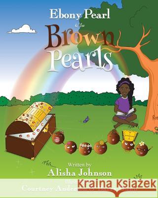 Ebony Pearl & The Brown Pearls Johnson, Alisha 9780998871509 Ebony Pearl's World Books & Publishing - książka