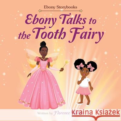 Ebony Talks to the Tooth Fairy Florence Battle 9781438945590 Authorhouse - książka