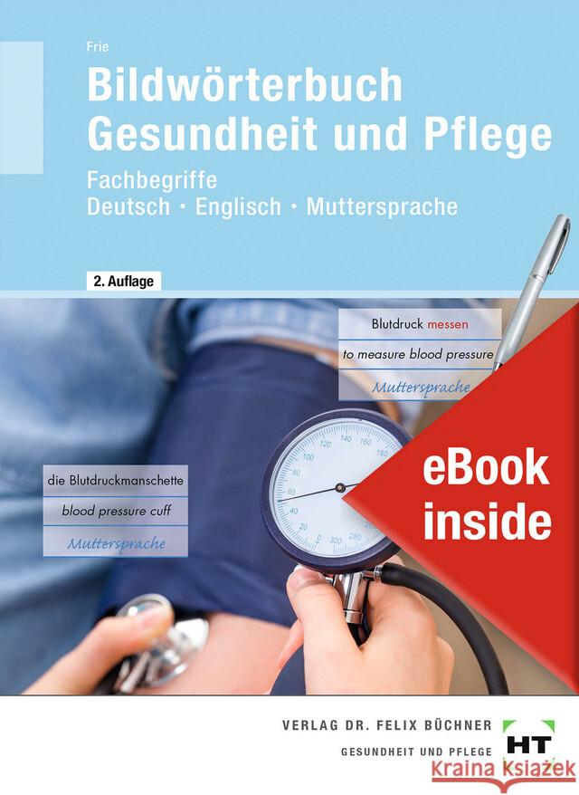 eBook inside: Buch und eBook Bildwörterbuch Gesundheit und Pflege, m. 1 Buch, m. 1 Online-Zugang Frie, Georg 9783582700025 Handwerk und Technik - książka