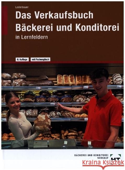 eBook inside: Buch und eBook Das Verkaufsbuch Bäckerei und Konditorei, m. 1 Buch, m. 1 Online-Zugang Loderbauer, Josef 9783582625779 Handwerk und Technik - książka