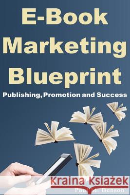 Ebook Marketing Blueprint: Publishing, Promotion and Success Benson, Paul M. 9781497484436 Createspace - książka