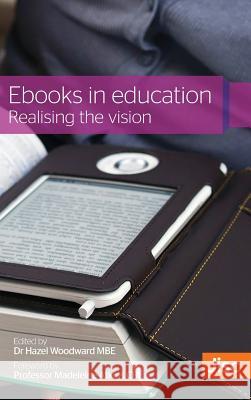 Ebooks in Education: Realising the Vision Woodward, Hazel 9781909188372 Ubiquity Press Ltd - książka