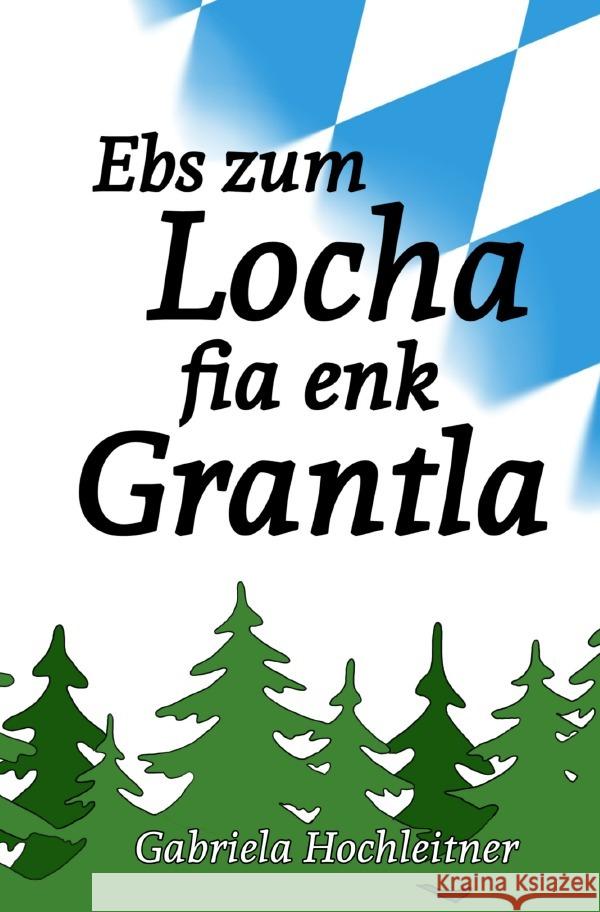 Ebs zum Locha fia enk Grantla Hochleitner, Gabriela 9783757517151 epubli - książka